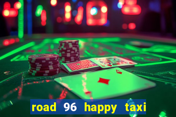 road 96 happy taxi security call password